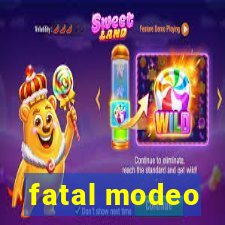 fatal modeo